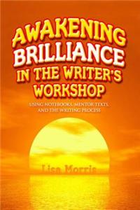 Awakening Brilliance in the Writer's Workshop
