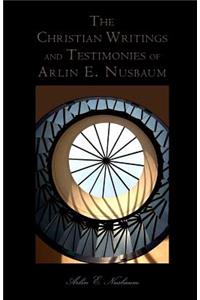 The Christian Writings and Testimonies of Arlin E. Nusbaum
