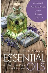 Essential Oils for Beauty, Wellness, and the Home