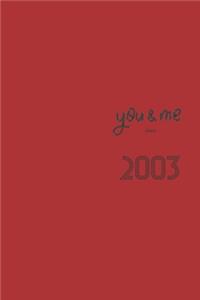 You and Me Since 2003 Notebook