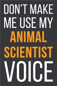 Don't Make Me Use My Animal Scientist Voice