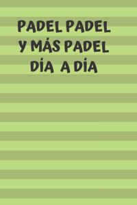 Padel, padel y más padel. Día a día