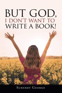 But God, I Don't Want to Write a Book!