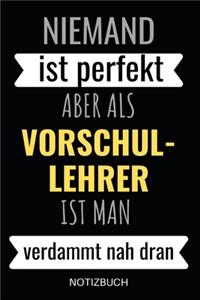 Niemand ist perfekt aber als Vorschullehrer Notizbuch