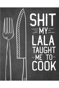 Shit My Lala Taught Me To Cook