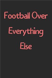 Football Over Everything Else