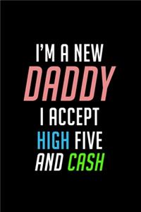 I'm a New dad I Accept High-Fives and Cash