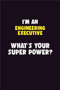 I'M An Engineering Executive, What's Your Super Power?