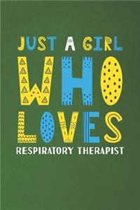 Just A Girl Who Loves Respiratory Therapist