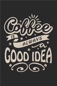COFFEE is always a good idea