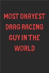 Most Okayest Drag Racing Guy In The World