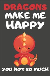 Dragons Make Me Happy You Not So Much