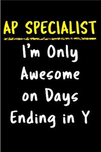 AP specialist i'm only awesome on days ending in y
