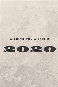 Wishing You a Bright 2020, Simple Notebook, Motivational Notebook, Journal, Diary