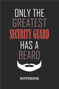 Only The Greatest Security Guard Has A Beard Notebook