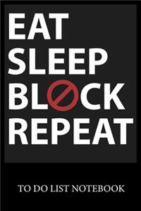 Eat Sleep Block Repeat
