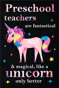 preschool Teachers Are Fantastical & Magical Like A Unicorn Only Better