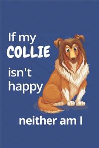 If my Collie isn't happy neither am I