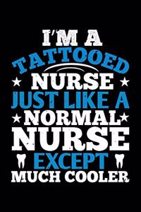 I'm A Tattooed Nurse Just Like A Normal Nurse Except Much Cooler