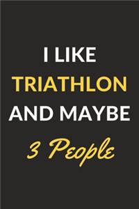 I Like Triathlon And Maybe 3 People