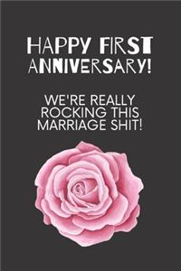 Happy first anniversary! We're really rocking this marriage shit!