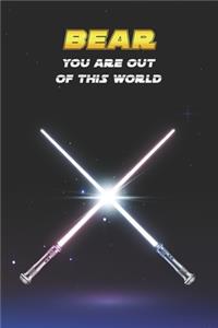 Bear You Are Out Of This World