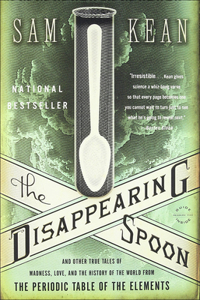 Disappearing Spoon, and Other True Tales of Madness, Love, and the Histo