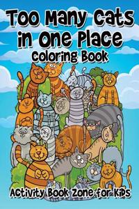 Too Many Cats in One Place Coloring Book