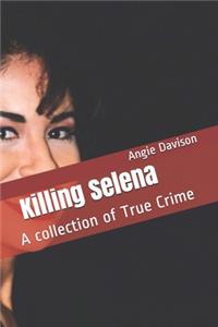 Killing Selena