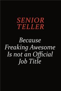 Senior Teller Because Freaking Awesome Is Not An Official Job Title