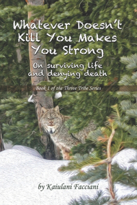 Whatever Doesn't Kill You, Makes You Strong