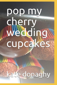pop my cherry wedding cupcakes