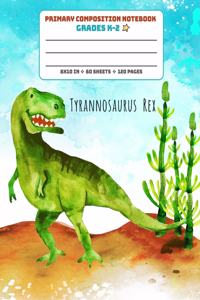 Primary Composition Notebook Grades K-2 Tyrannosaurus Rex