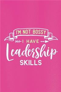 I'm Not Bossy I Have Leadership Skills