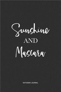 Sunshine And Mascara: A 6x9 Inch Journal Notebook Diary With A Bold Text Font Slogan On A Matte Cover and 120 Blank Lined Pages Makes A Great Alternative To A Card