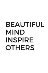 Beautiful Minds Inspire Others