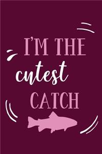 I'm The Cutest Catch