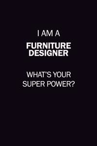 I Am A Furniture Designer, What's Your Super Power?