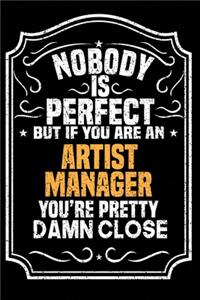 Nobody Is Perfect But If You Are An Artist Manager You're Pretty Damn Close