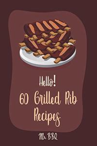 Hello! 60 Grilled Rib Recipes
