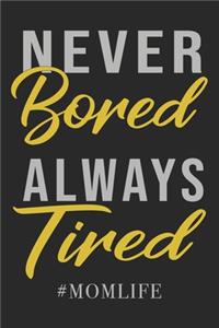 Never Bored Always Tired
