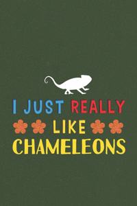 I Just Really Like Chameleons: Chameleons Lovers Men Women Girls Boys Funny Gifts Journal Lined Notebook 6x9 120 Pages