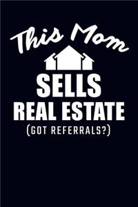 This Mom Sells Real Estate (Got Refferals?)