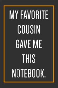 My Favorite Cousin Gave Me This Notebook.