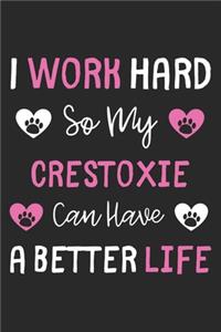 I Work Hard So My Crestoxie Can Have A Better Life
