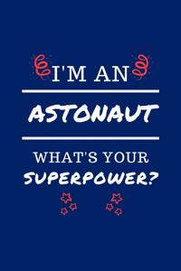 I'm An Astronaut What's Your Superpower?