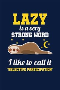 Lazy Is A Very Strong Word I Like To Call It 