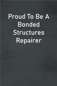 Proud To Be A Bonded Structures Repairer