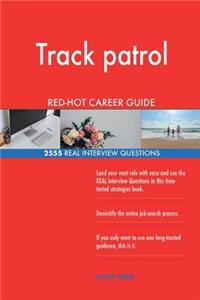 Track patrol RED-HOT Career Guide; 2555 REAL Interview Questions