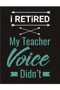 I Retired My Teacher Voice Didn't